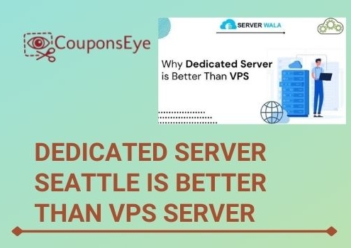 Why Dedicated server Seattle is better than VPS Server